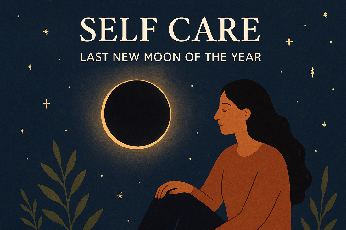 Final New Moon of 2025: An Opportunity for Self Care