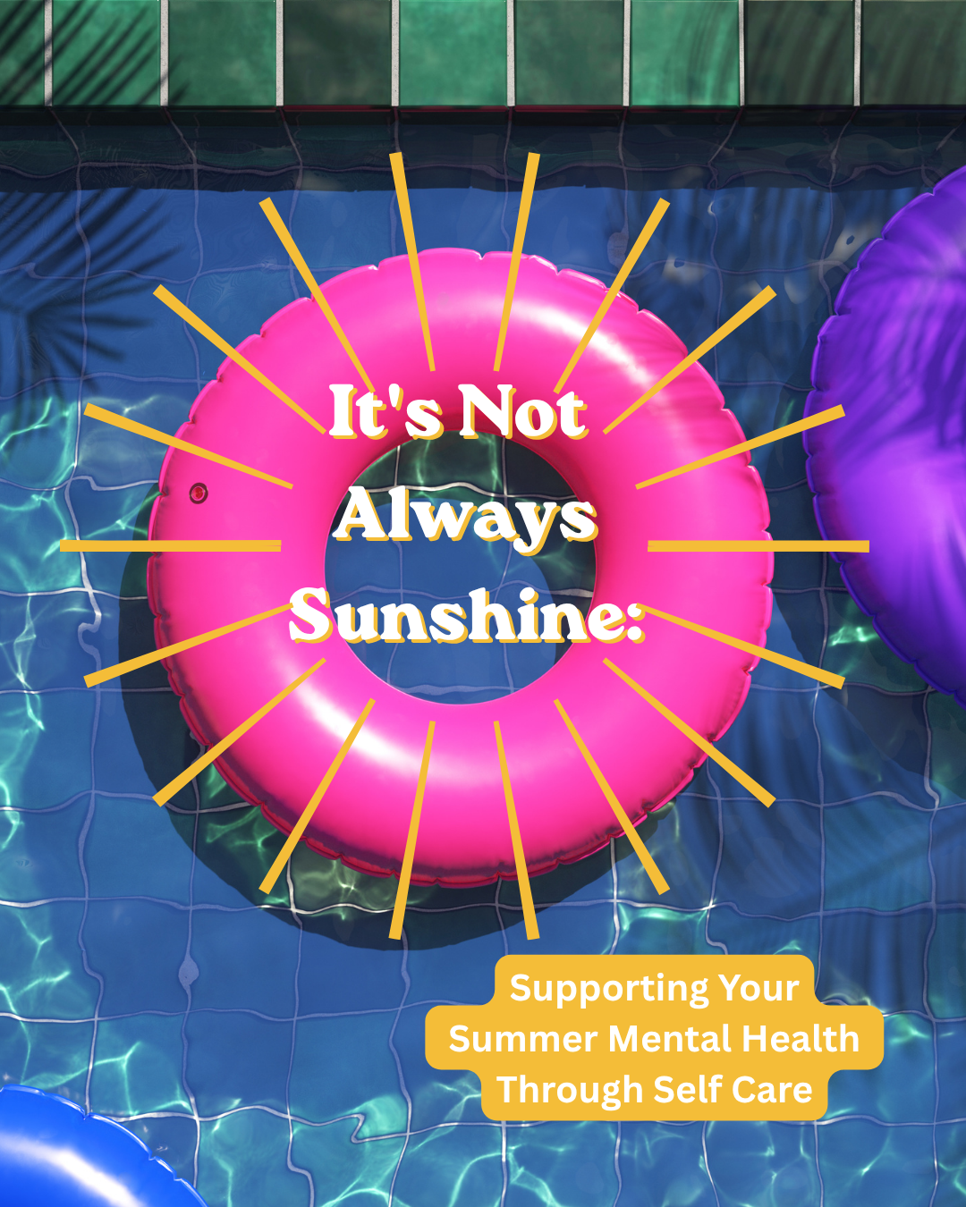 It's Not Always Sunshine: Supporting Your Summer Mental Health Through Self Care