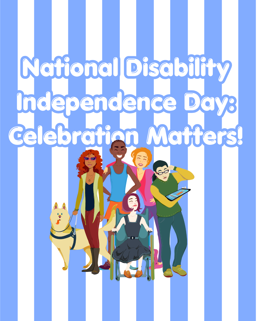 National Disability Independence Day: Why Recognition and Celebration Matter