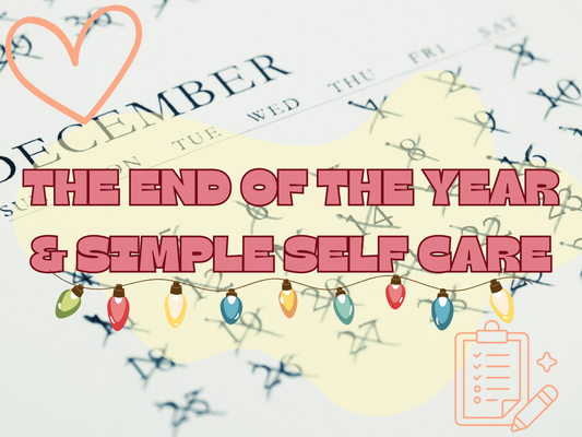 The End of the Year & Simple Self Care